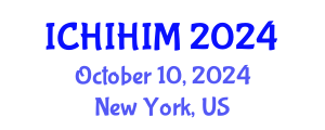 International Conference on Health Informatics and Health Information Management (ICHIHIM) October 10, 2024 - New York, United States