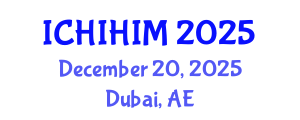 International Conference on Health Informatics and Health Information Management (ICHIHIM) December 20, 2025 - Dubai, United Arab Emirates
