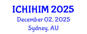 International Conference on Health Informatics and Health Information Management (ICHIHIM) December 02, 2025 - Sydney, Australia