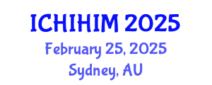 International Conference on Health Informatics and Health Information Management (ICHIHIM) February 25, 2025 - Sydney, Australia
