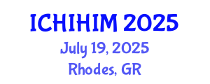 International Conference on Health Informatics and Health Information Management (ICHIHIM) July 19, 2025 - Rhodes, Greece