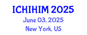 International Conference on Health Informatics and Health Information Management (ICHIHIM) June 03, 2025 - New York, United States