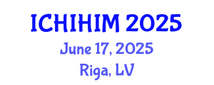 International Conference on Health Informatics and Health Information Management (ICHIHIM) June 17, 2025 - Riga, Latvia