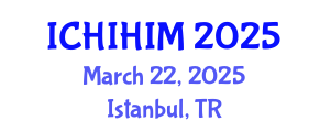 International Conference on Health Informatics and Health Information Management (ICHIHIM) March 22, 2025 - Istanbul, Turkey