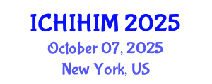 International Conference on Health Informatics and Health Information Management (ICHIHIM) October 07, 2025 - New York, United States