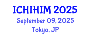 International Conference on Health Informatics and Health Information Management (ICHIHIM) September 09, 2025 - Tokyo, Japan