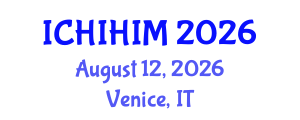 International Conference on Health Informatics and Health Information Management (ICHIHIM) August 12, 2026 - Venice, Italy