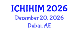 International Conference on Health Informatics and Health Information Management (ICHIHIM) December 20, 2026 - Dubai, United Arab Emirates International Conference on Health Informatics and Health Information Management (ICHIHIM) December 20, 2026 - Dubai, United Arab Emirates