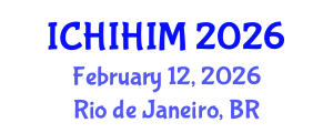 International Conference on Health Informatics and Health Information Management (ICHIHIM) February 12, 2026 - Rio de Janeiro, Brazil International Conference on Health Informatics and Health Information Management (ICHIHIM) February 12, 2026 - Rio de Janeiro, Brazil