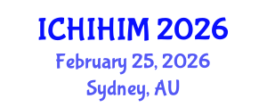 International Conference on Health Informatics and Health Information Management (ICHIHIM) February 25, 2026 - Sydney, Australia