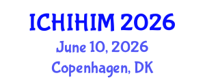 International Conference on Health Informatics and Health Information Management (ICHIHIM) June 10, 2026 - Copenhagen, Denmark