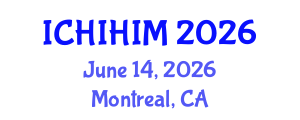 International Conference on Health Informatics and Health Information Management (ICHIHIM) June 14, 2026 - Montreal, Canada