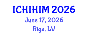 International Conference on Health Informatics and Health Information Management (ICHIHIM) June 17, 2026 - Riga, Latvia