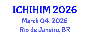 International Conference on Health Informatics and Health Information Management (ICHIHIM) March 04, 2026 - Rio de Janeiro, Brazil