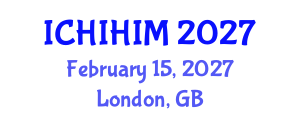 International Conference on Health Informatics and Health Information Management (ICHIHIM) February 15, 2027 - London, United Kingdom International Conference on Health Informatics and Health Information Management (ICHIHIM) February 15, 2027 - London, United Kingdom