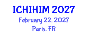 International Conference on Health Informatics and Health Information Management (ICHIHIM) February 22, 2027 - Paris, France International Conference on Health Informatics and Health Information Management (ICHIHIM) February 22, 2027 - Paris, France