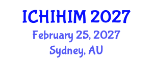 International Conference on Health Informatics and Health Information Management (ICHIHIM) February 25, 2027 - Sydney, Australia International Conference on Health Informatics and Health Information Management (ICHIHIM) February 25, 2027 - Sydney, Australia