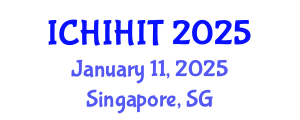 International Conference on Health Informatics and Health Information Technology (ICHIHIT) January 11, 2025 - Singapore, Singapore