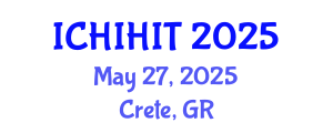 International Conference on Health Informatics and Health Information Technology (ICHIHIT) May 27, 2025 - Crete, Greece