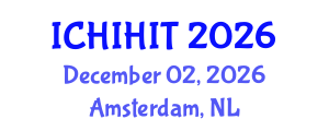 International Conference on Health Informatics and Health Information Technology (ICHIHIT) December 02, 2026 - Amsterdam, Netherlands International Conference on Health Informatics and Health Information Technology (ICHIHIT) December 02, 2026 - Amsterdam, Netherlands