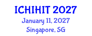 International Conference on Health Informatics and Health Information Technology (ICHIHIT) January 11, 2027 - Singapore, Singapore International Conference on Health Informatics and Health Information Technology (ICHIHIT) January 11, 2027 - Singapore, Singapore