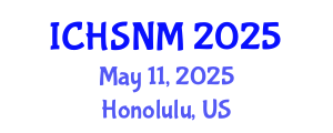 International Conference on Health Sciences, Nursing and Midwifery (ICHSNM) May 11, 2025 - Honolulu, United States