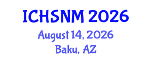 International Conference on Health Sciences, Nursing and Midwifery (ICHSNM) August 14, 2026 - Baku, Azerbaijan International Conference on Health Sciences, Nursing and Midwifery (ICHSNM) August 14, 2026 - Baku, Azerbaijan