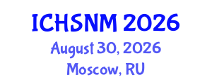 International Conference on Health Sciences, Nursing and Midwifery (ICHSNM) August 30, 2026 - Moscow, Russia International Conference on Health Sciences, Nursing and Midwifery (ICHSNM) August 30, 2026 - Moscow, Russia