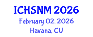 International Conference on Health Sciences, Nursing and Midwifery (ICHSNM) February 02, 2026 - Havana, Cuba International Conference on Health Sciences, Nursing and Midwifery (ICHSNM) February 02, 2026 - Havana, Cuba