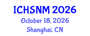 International Conference on Health Sciences, Nursing and Midwifery (ICHSNM) October 18, 2026 - Shanghai, China International Conference on Health Sciences, Nursing and Midwifery (ICHSNM) October 18, 2026 - Shanghai, China