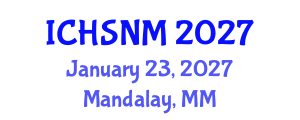 International Conference on Health Sciences, Nursing and Midwifery (ICHSNM) January 23, 2027 - Mandalay, Myanmar International Conference on Health Sciences, Nursing and Midwifery (ICHSNM) January 23, 2027 - Mandalay, Myanmar