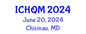 International Conference on Healthcare Quality Management (ICHQM) June 20, 2024 - Chisinau, Republic of Moldova