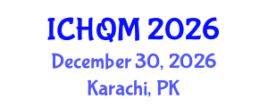International Conference on Healthcare Quality Management (ICHQM) December 30, 2026 - Karachi, Pakistan International Conference on Healthcare Quality Management (ICHQM) December 30, 2026 - Karachi, Pakistan