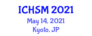 International Conference on Healthcare Service Management (ICHSM) May 14, 2021 - Kyoto, Japan