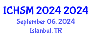 International Conference on Healthcare Service Management (ICHSM 2024) September 06, 2024 - Istanbul, Turkey