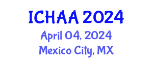 International Conference on Healthy and Active Aging (ICHAA) April 04, 2024 - Mexico City, Mexico