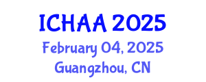 International Conference on Healthy and Active Aging (ICHAA) February 04, 2025 - Guangzhou, China