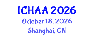 International Conference on Healthy and Active Aging (ICHAA) October 18, 2026 - Shanghai, China International Conference on Healthy and Active Aging (ICHAA) October 18, 2026 - Shanghai, China