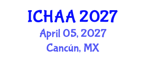 International Conference on Healthy and Active Aging (ICHAA) April 05, 2027 - Cancún, Mexico International Conference on Healthy and Active Aging (ICHAA) April 05, 2027 - Cancún, Mexico