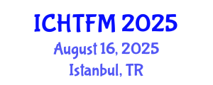 International Conference on Heat Transfer and Fluid Mechanics (ICHTFM) August 16, 2025 - Istanbul, Turkey