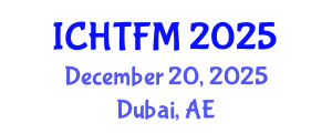 International Conference on Heat Transfer and Fluid Mechanics (ICHTFM) December 20, 2025 - Dubai, United Arab Emirates