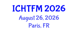 International Conference on Heat Transfer and Fluid Mechanics (ICHTFM) August 26, 2026 - Paris, France