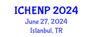 International Conference on High Energy and Nuclear Physics (ICHENP) June 27, 2024 - Istanbul, Turkey