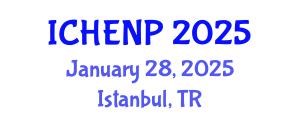 International Conference on High Energy and Nuclear Physics (ICHENP) January 28, 2025 - Istanbul, Turkey