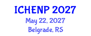 International Conference on High Energy and Nuclear Physics (ICHENP) May 22, 2027 - Belgrade, Serbia International Conference on High Energy and Nuclear Physics (ICHENP) May 22, 2027 - Belgrade, Serbia