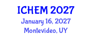 International Conference on Higher Education and Management (ICHEM) January 16, 2027 - Montevideo, Uruguay International Conference on Higher Education and Management (ICHEM) January 16, 2027 - Montevideo, Uruguay