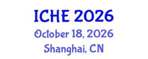International Conference on Higher Education (ICHE) October 18, 2026 - Shanghai, China International Conference on Higher Education (ICHE) October 18, 2026 - Shanghai, China