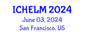 International Conference on Higher Education Leadership and Management (ICHELM) June 03, 2024 - San Francisco, United States