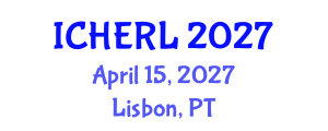 International Conference on Higher Education Reform and Leadership (ICHERL) April 15, 2027 - Lisbon, Portugal International Conference on Higher Education Reform and Leadership (ICHERL) April 15, 2027 - Lisbon, Portugal