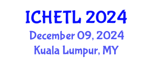 International Conference on Higher Education Teaching and Learning (ICHETL) December 09, 2024 - Kuala Lumpur, Malaysia